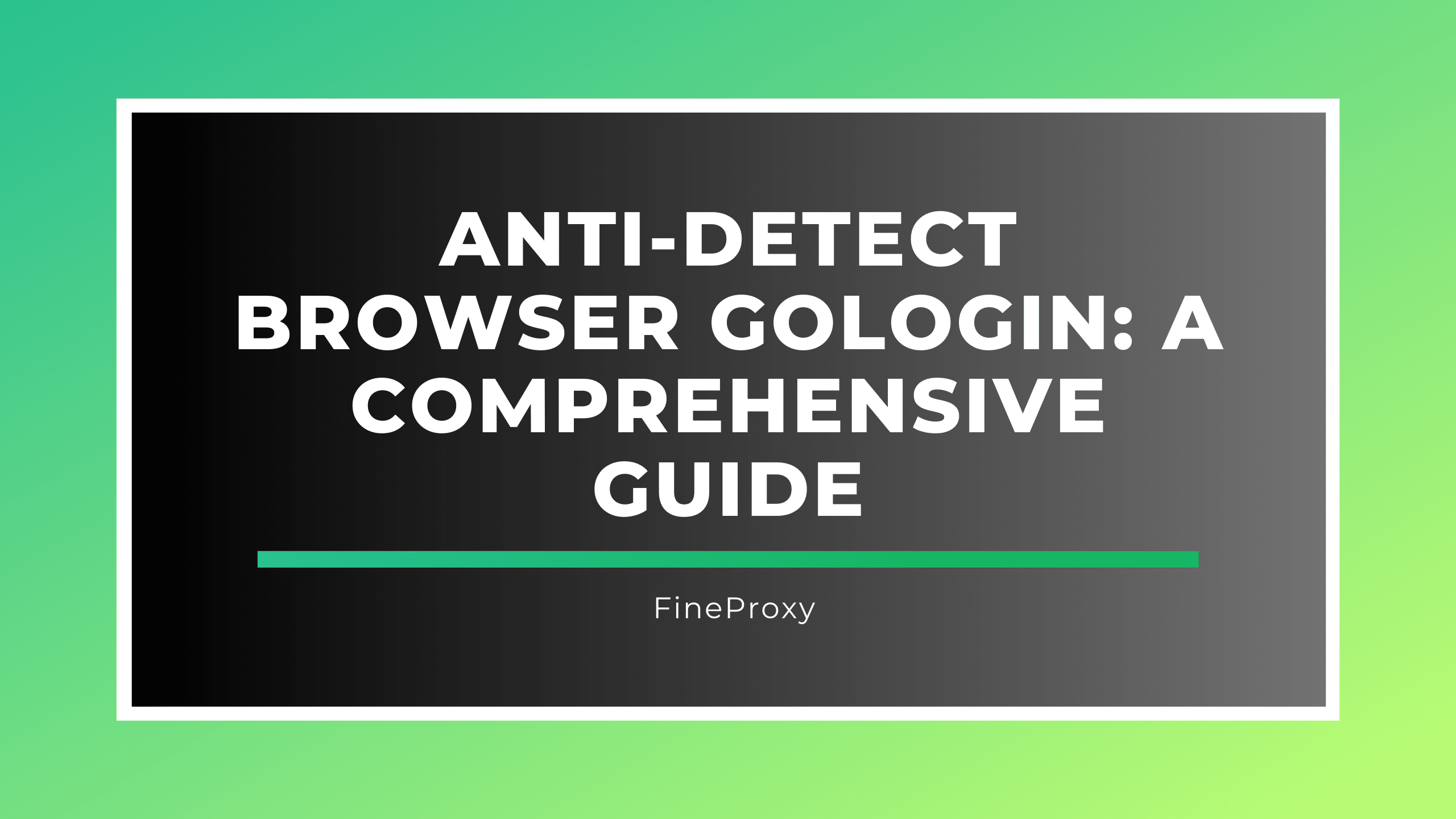 Anti-Detect Browser GoLogin: A Comprehensive Guide