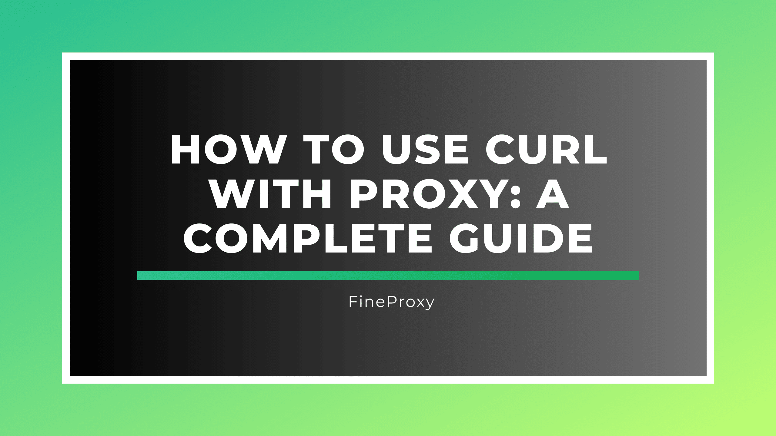 How to Use cURL with Proxy: A Complete Guide