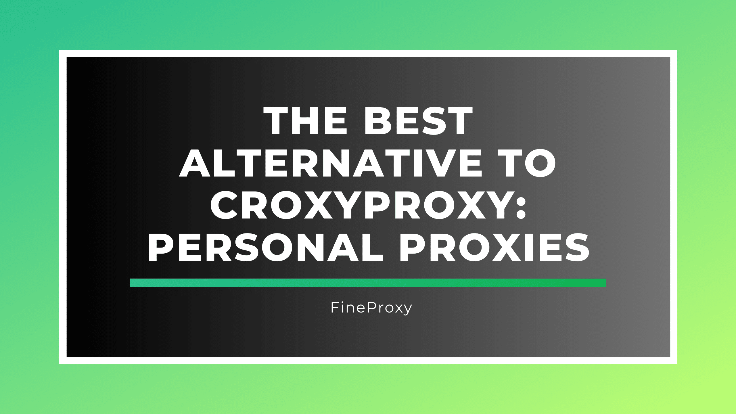 The Best Alternative to CroxyProxy: Personal Proxies