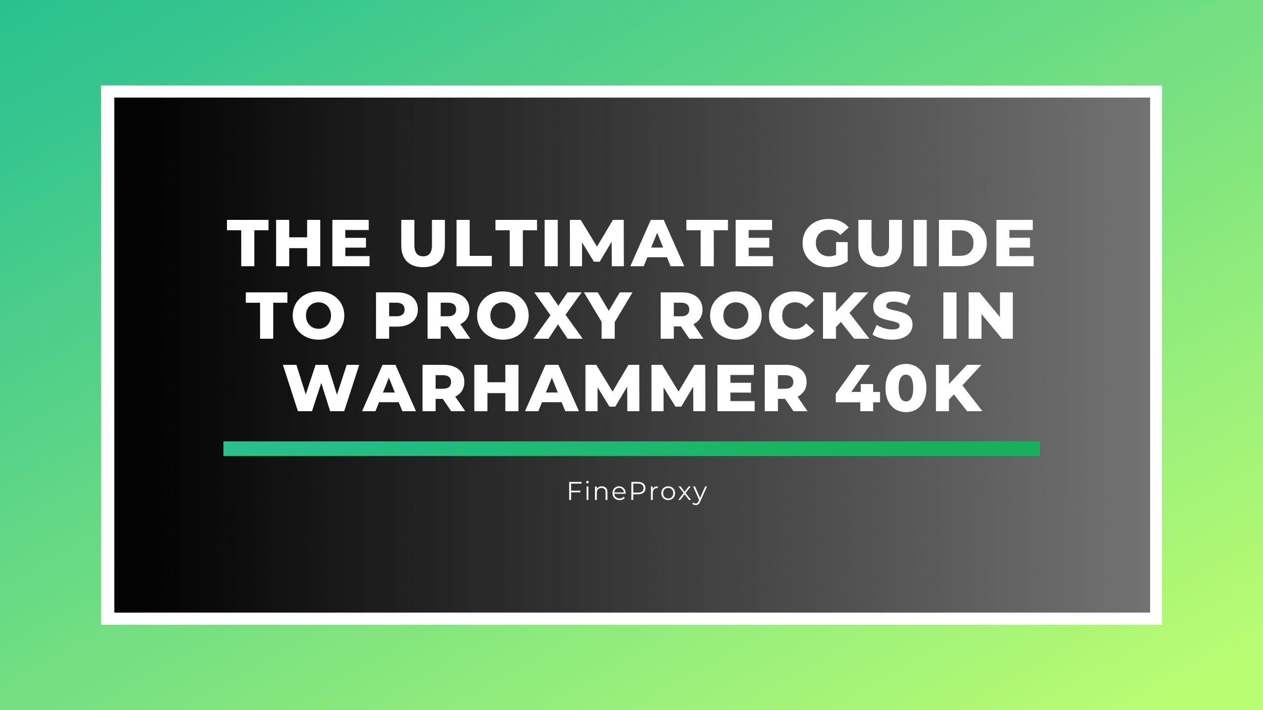 The Ultimate Guide to Proxy Rocks in Warhammer 40k